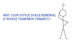 Why Your Office Space Renewal is Worse Than New Tenants?